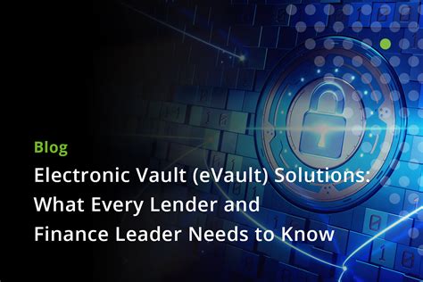 what is electronic vaulting|Electronic vault (eVault) solutions: What every lender and finance .